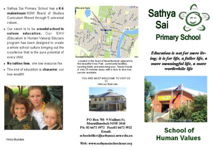 ♦  Sathya Sai Primary School has a K-6 mainstream NSW Board of Studies Curriculum filtered through 5 universal values.