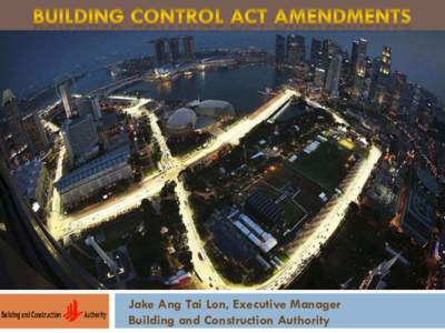 Jake Ang Tai Lon, Executive Manager Building and Construction Authority Scope of Presentation • Background • Minimum Green Mark Standard for Existing