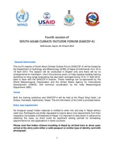 Fourth session of SOUTH ASIAN CLIMATE OUTLOOK FORUM (SASCOF-4) Kathmandu, Nepal, 18-19 April 2013 General Information The fourth session of South Asian Climate Outlook Forum (SASCOF-4) will be hosted by