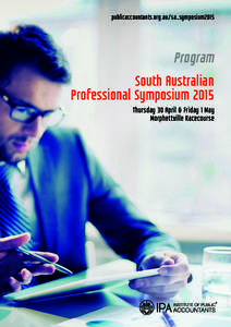 publicaccountants.org.au/sa_symposium2015  Program South Australian Professional Symposium 2015 Thursday 30 April & Friday 1 May