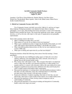 Cal SIM Community Health Workers Workgroup Meeting August 15, 2014 Attendees: Carol West; Gloria Robertson; Barbara Masters; José Ruiz-Salas; Wendy Soe; Tim Berthold; Marci Aguirre; Alma Avila; Maria Lemus; Diane Factor