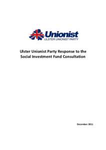 Ulster Unionist Party Response to the Social Investment Fund Consultation December 2011  Introduction