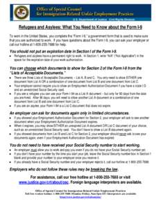 Refugees and Asylees: What You Need to Know about the Form I-9 To work in the United States, you complete the “Form I-9,” a government form that is used to make sure that you are authorized to work. If you have quest