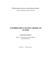 XIII International Conference on Input-Output Techniques University of Macerata, Italy August 21-25th, 2000 A HYBRID INPUT-OUTPUT MODEL OF WATER Gonzalo Sáenz de Miera