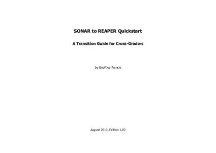 SONAR to REAPER Quickstart A Transition Guide for Cross-Graders by Geoffrey Francis  August 2010, Edition 1.02