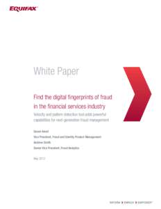 Find the digital fingerprints of fraud in the financial services industry Velocity and pattern detection tool adds powerful capabilities for next-generation fraud management Gasan Awad Vice President, Fraud and Identity 