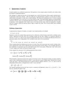 1 Quaternion Analysis Complex numbers are a subfield of quaternions. My hypothesis is that complex analysis should be self-evident within the structure of quaternion analysis. The challenge is to define the derivative in