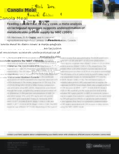 Canola Meal Feeding canola meal to dairy cows: a meta-analysis on lactational responses suggests underestimation of metabolizable protein supply by NRC[removed]GR. Martineau, D. R. Ouellet, and H. Lapierre*; Agriculture a