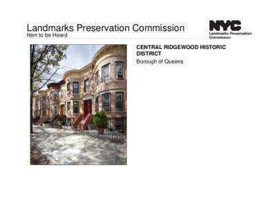 Landmarks Preservation Commission Item to be Heard CENTRAL RIDGEWOOD HISTORIC DISTRICT Borough of Queens