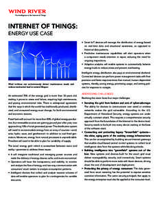 The Intelligence in the Internet of Things  INTERNET OF THINGS: ENERGY USE CASE •	 Smart IoT devices will manage the distribution of energy based on real-time data and situational awareness, as opposed to
