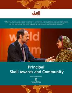 “D riving large scale change by investing in , connecting and celebrating social entrepreneurs and the innovators who help them solve the world ’ s most pressing problems ” Principal Skoll Awards and Community Sear