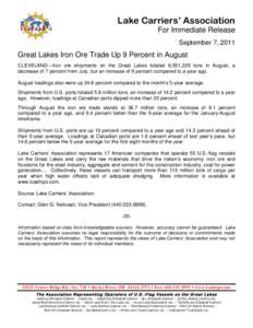 Lake Carriers’ Association For Immediate Release September 7, 2011 Great Lakes Iron Ore Trade Up 9 Percent in August CLEVELAND—Iron ore shipments on the Great Lakes totaled 6,551,329 tons in August, a