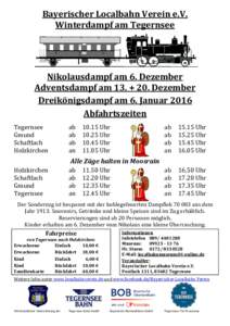 Bayerischer Localbahn Verein e.V. Winterdampf am Tegernsee Nikolausdampf am 6. Dezember Adventsdampf am 13. + 20. Dezember Dreikönigsdampf am 6. Januar 2016