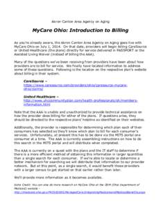 Akron Canton Area Agency on Aging  MyCare Ohio: Introduction to Billing As you’re already aware, the Akron Canton Area Agency on Aging goes live with MyCare Ohio on July 1, 2014. On that date, providers will begin bill