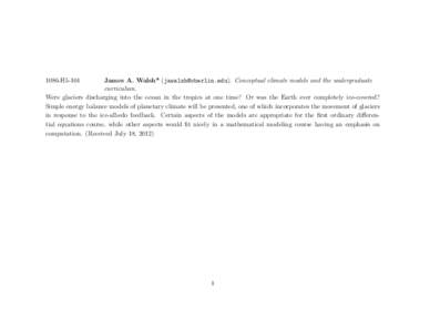 1086-H5-104  James A. Walsh* (). Conceptual climate models and the undergraduate curriculum. Were glaciers discharging into the ocean in the tropics at one time? Or was the Earth ever completely ice-co