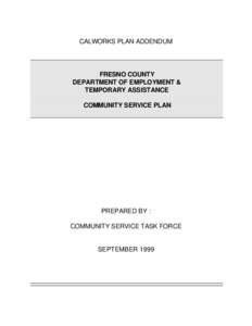 CALWORKS PLAN ADDENDUM  FRESNO COUNTY DEPARTMENT OF EMPLOYMENT & TEMPORARY ASSISTANCE COMMUNITY SERVICE PLAN