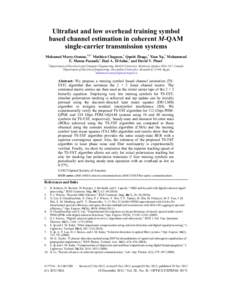 Ultrafast and low overhead training symbol based channel estimation in coherent M-QAM single-carrier transmission systems Mohamed Morsy-Osman,1,2,* Mathieu Chagnon,1 Qunbi Zhuge,1 Xian Xu,1 Mohammad E. Mousa-Pasandi,1 Zi