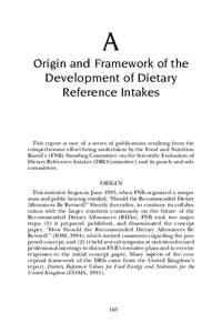 A Origin and Framework of the Development of Dietary Reference Intakes  This report is one of a series of publications resulting from the