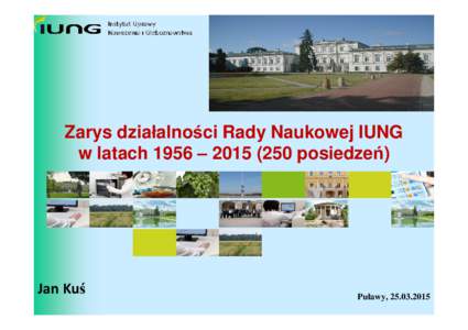 Zarys działalności Rady Naukowej IUNG w latach 1956 – posiedzeń) Jan Kuś Puławy, 