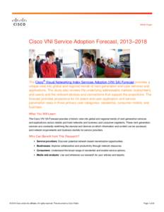 White Paper  Cisco VNI Service Adoption Forecast, 2013–2018 The Cisco® Visual Networking Index Services Adoption (VNI SA) Forecast provides a unique view into global and regional trends of next-generation end-user ser