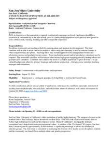 San José State University San José, California ANNOUNCEMENT OF POSITION AVAILABILITY Subject to Budgetary Approval Specialization: Analytical and/or Inorganic Chemistry Job Opening ID (JOID): 23408