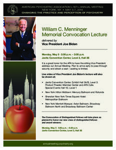 AMERICAN PSYCHIATRIC ASSOCIATION’s 167th ANNUAL MEETING NEW YORK, NY • MAY 3-7, 2014 CHANGING THE PRACTICE AND PERCEPTION OF PSYCHIATRY William C. Menninger Memorial Convocation Lecture