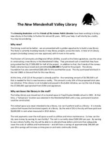 The New Mendenhall Valley Library The Amazing Bookstore and the Friends of the Juneau Public Libraries have been working to bring a new Library in the Valley to fruition for almost 30 years. With your help, it will short