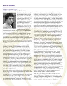 Master Scientist Evgeny A. Nudler, PhD Julie Wilson Anderson Professor of Biochemistry A trailblazing biochemist with an insatiable sense of wonder and curiosity, Evgeny Nudler,