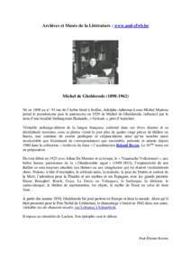 Archives et Musée de la Littérature : www.aml-cfwb.be  Michel de GhelderodeNé en 1898 au n° 93 rue de l’Arbre bénit à Ixelles, Adolphe-Adhémar-Louis-Michel Martens prend le pseudonyme puis le patron