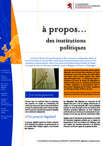 à propos… des institutions politiques Le Grand-Duché de Luxembourg est un Etat souverain et indépendant depuis le traité de Londres du 19 avrilCette démocratie parlementaire sous la forme d’une monarchie 