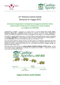 ________________________________________________________________________  23° Edizione Cantine Aperte Domenica 31 maggio 2015 Un itinerario di degustazioni accompagnate da assaggi di prodotti tipici trentini: quattro Ca