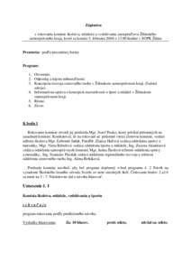 Zápisnica z rokovania komisie školstva, mládeže a vzdelávania zastupiteľstva Žilinského samosprávneho kraja, ktoré sa konalo 5. februára 2004 o[removed]hodine v SOPK Žilina Prezencia: podľa prezenčnej listiny