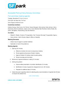 Accessible Parking Policy Advisory Committee Full committee meeting agenda Tuesday, November 27, 2 p.m. to 4 p.m. One South Van Ness Ave, 7th Floor Union Square conference room