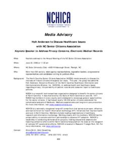 Media Advisory Holt Anderson to Discuss Healthcare Issues with NC Senior Citizens Association Keynote Speaker to Address Privacy Concerns, Electronic Medical Records What: