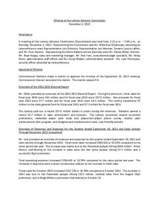 Minutes of the Lottery Advisory Commission December 2, 2013 Attendance A meeting of the Lottery Advisory Commission (Commission) was held from 2:13 p.m. – 2:45 p.m., on Monday, December 2, 2013. Representing the Commis
