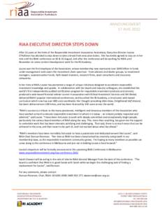 ANNOUNCEMENT 17 AUG 2012 RIAA EXECUTIVE DIRECTOR STEPS DOWN After 11 years at the helm of the Responsible Investment Association Australasia, Executive Director Louise O’Halloran has decided to step down to take a brea