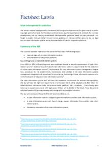 Factsheet Latvia Main interoperability activities The Latvian national interoperability framework (NIF) designs the fundaments of e-government, by defining single point of contacts for the citizens and businesses, by sha