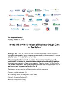 For Immediate Release: Tuesday, October 29, 2013 Broad and Diverse Coalition of Business Groups Calls for Tax Reform  