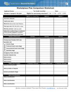 Marketplace Plan Comparison Worksheet Applicant Name: __________________________ Tax Credit (monthly): ____________ Date: ___________ Number of people in the plan: _____ Eligible for cost-sharing reductions? □ No □ 7