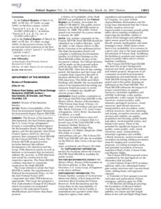 Federal Register / Vol. 72, No[removed]Wednesday, March 28, [removed]Notices Correction In the Federal Register of March 12, 2007, in FR Doc. E7–4420, on page 11051, in the first column, correct ‘‘Parcel 33 T. 4 S., R.