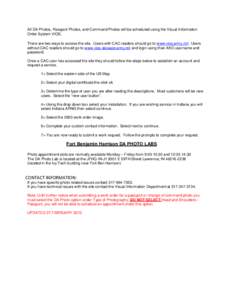 All DA Photos, Passport Photos, and Command Photos will be scheduled using the Visual Information Order System VIOS. There are two ways to access the site. Users with CAC readers should go to www.vios.army.mil. Users wit