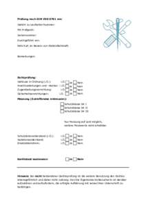 Prüfung nach DIN VDE 0701 am: Gehört zu Laufzettel-Nummer: Mit Prüfgerät: Seriennummer: Durchgeführt von: Falls EuP, im Beisein von Elektrofachkraft: