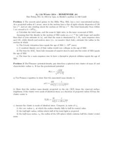 1 Ay 124 Winter 2014 – HOMEWORK #3 Due Friday, Feb 14, 2014 by 5pm, in Steidel’s mailbox in 249 Cahill Problem 1 The nearest spiral galaxy to the Milky Way, M31, has a very concentrated nucleus. At a projected radius