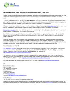 How to Find the Best Holiday Travel Insurance for Over 65s Finding the best travel insurance can be a laborious task, especially if you need specialist travel insurance for over 65s. The Retirement Centre compares holida