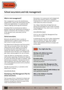 Fact sheet School excursions and risk management What is risk management? Risk management involves the identification, measurement, control and minimisation of risks within your organisation. It is a process that