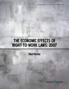 A Mackinac Center Report  The Economic Effects of Right-to-Work Laws: 2007 Paul Kersey