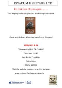 EPIACUM HERITAGE LTD It’s that time of year again………… The “Mighty Moles of Epiacum” are kicking up treasure Come and find out what they have found this year!