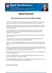 MEDIA RELEASE Work Commences on the John Muntz Bridge Construction started this week on the long-awaited replacement bridge over the John Muntz Causeway, providing motorists with a flood resilient crossing over the Coome
