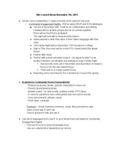 Site Council Notes November 7th, 2013 ● Nicole Curcio presenting a 1 page overview of her plans for the year. ○ Community Engagement Nights ­ Will be using WICR and AVID strategies. ■ 1s