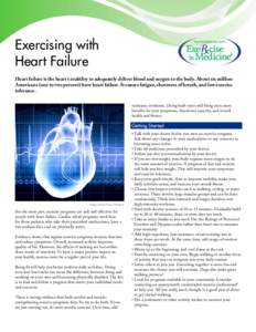 Exercising with Heart Failure Heart failure is the heart’s inability to adequately deliver blood and oxygen to the body. About six million Americans (one to two percent) have heart failure. It causes fatigue, shortness